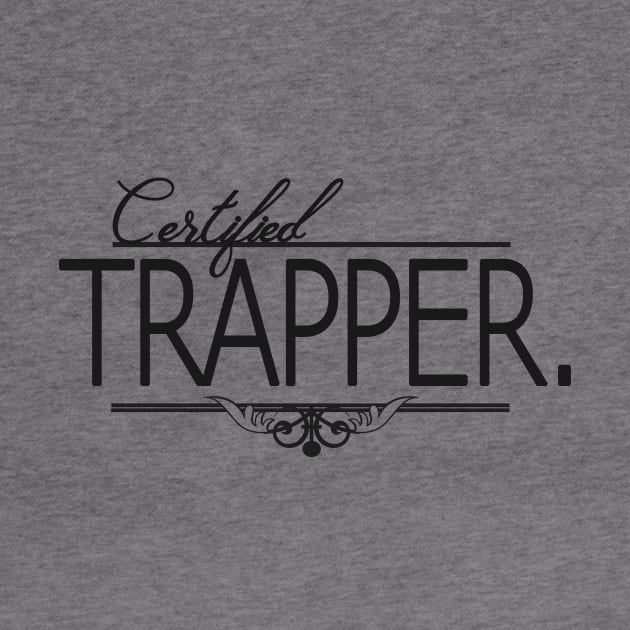 Certified Trapper T-Shirt by trapdistrictofficial